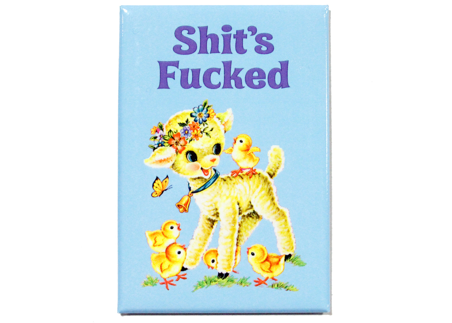 Shit's Fucked Magnet