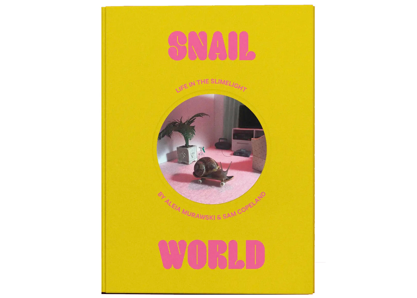Snail World: Life in the Slimelight Book