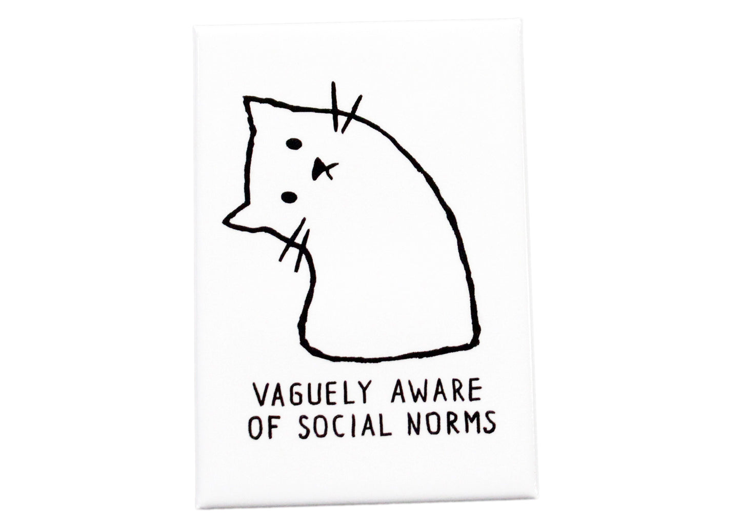 Vaguely Aware Of Social Norms Magnet