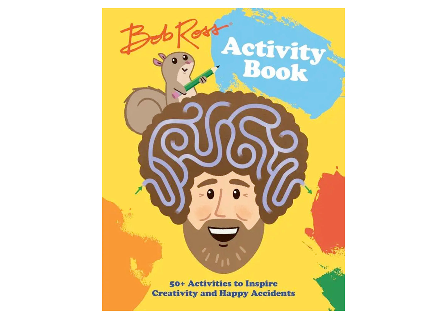 Bob Ross Activity Book: 50+ Activities to Inspire Creativity and Happy Accidents
