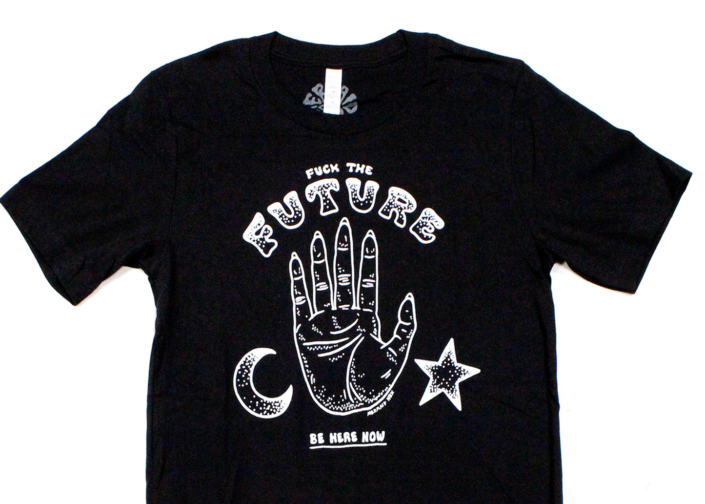 Fuck The Future - Be Here Now Tee