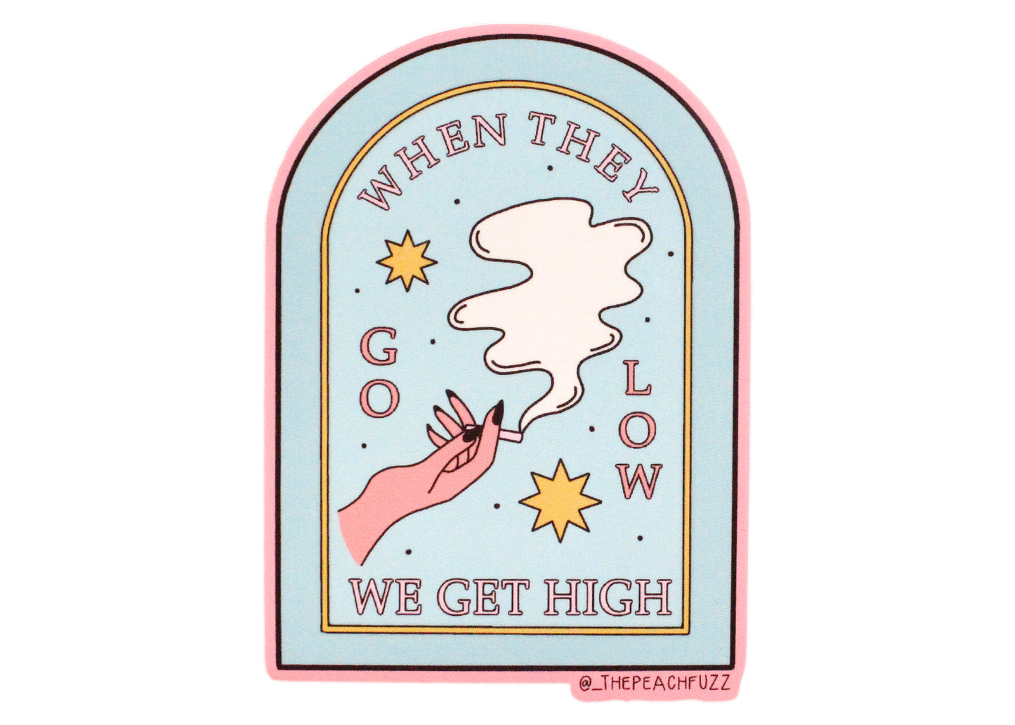 When They Go Low Sticker