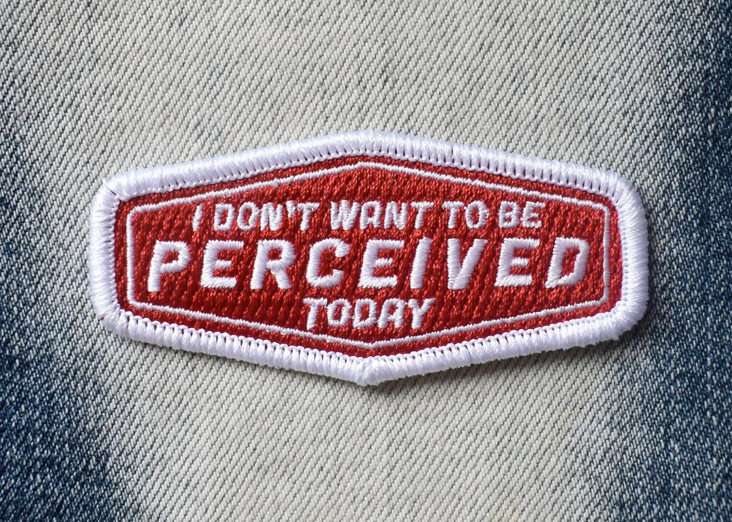 I Don't Want To Be Perceived Today Patch