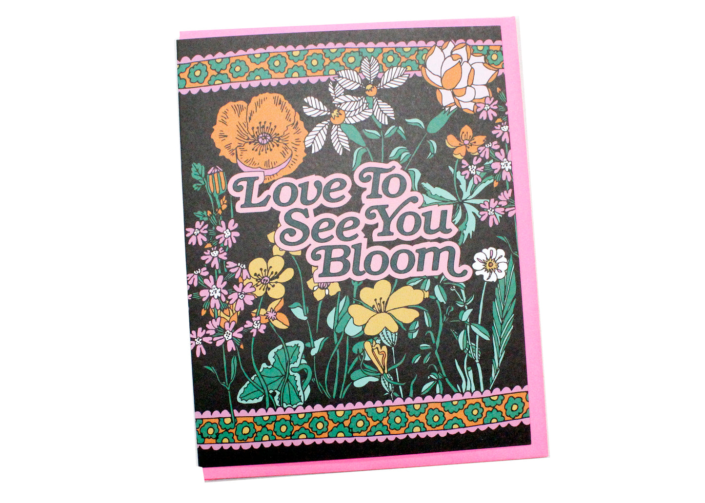 Love To See You Bloom Card