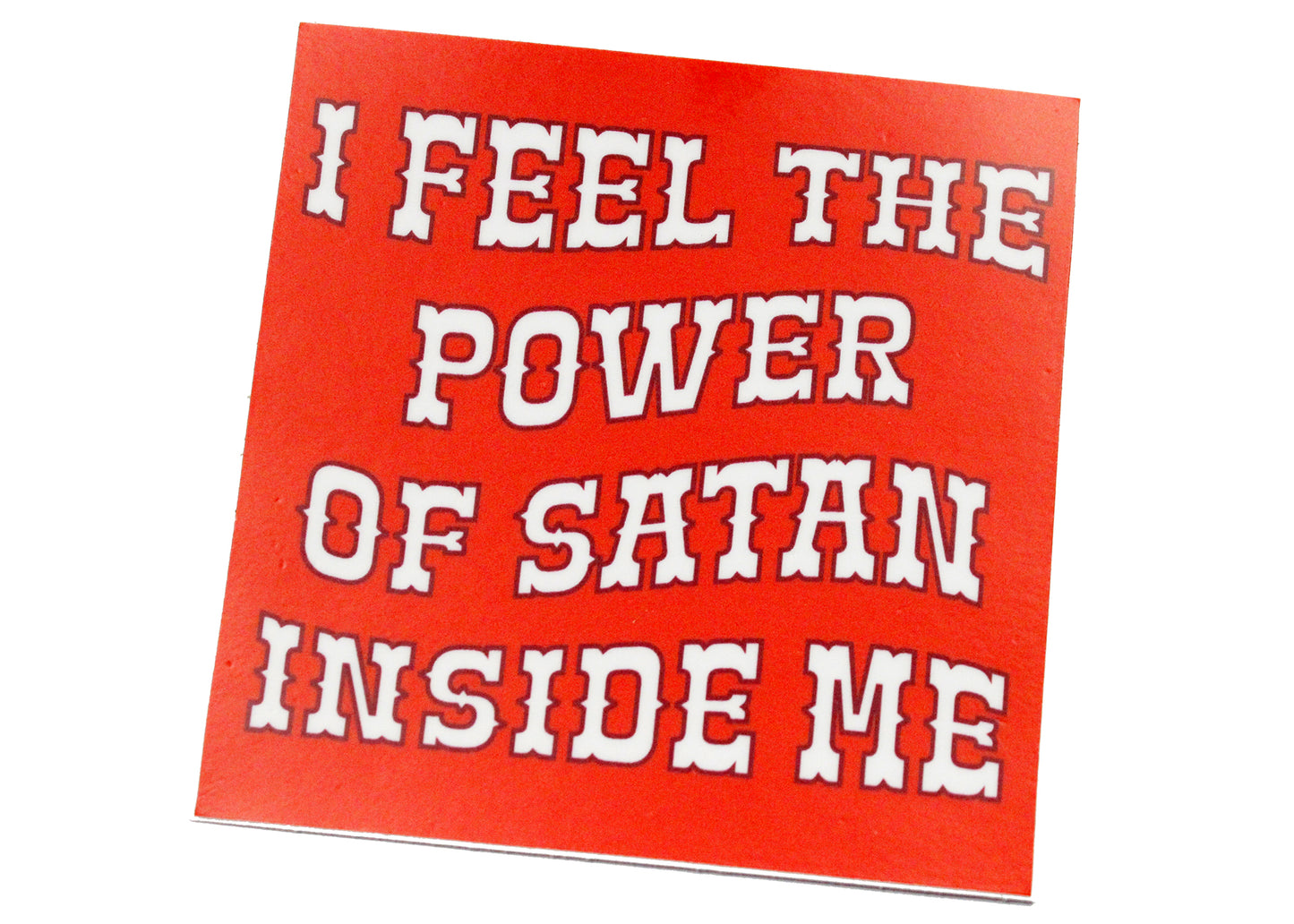 I Feel The Power Of Satan Inside Me Sticker