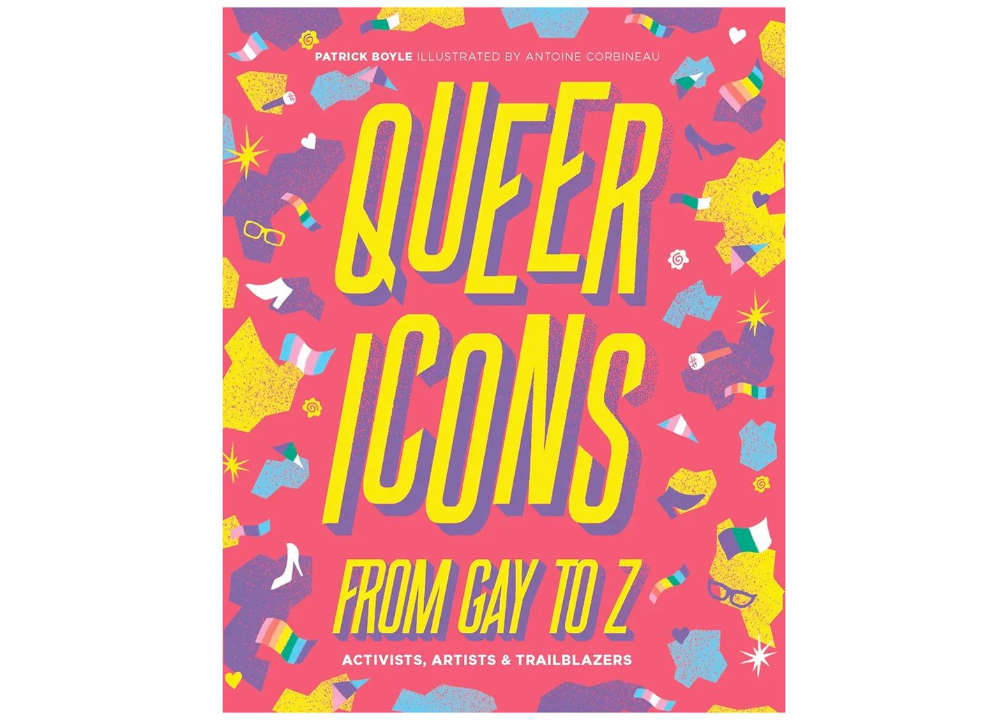 Queer Icons From Gay to Z: Activists, Artists & Trailblazers Book
