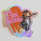 Big Stick Energy Sticker