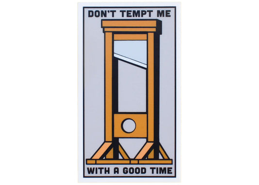 Don't Tempt Me With A Good Time Sticker