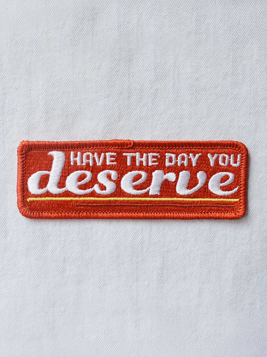 Have The Day You Deserve Patch