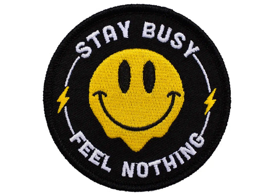 Stay Busy Feel Nothing Patch