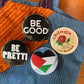 Be Pretti 3" Pinback Button - Free with any purchase