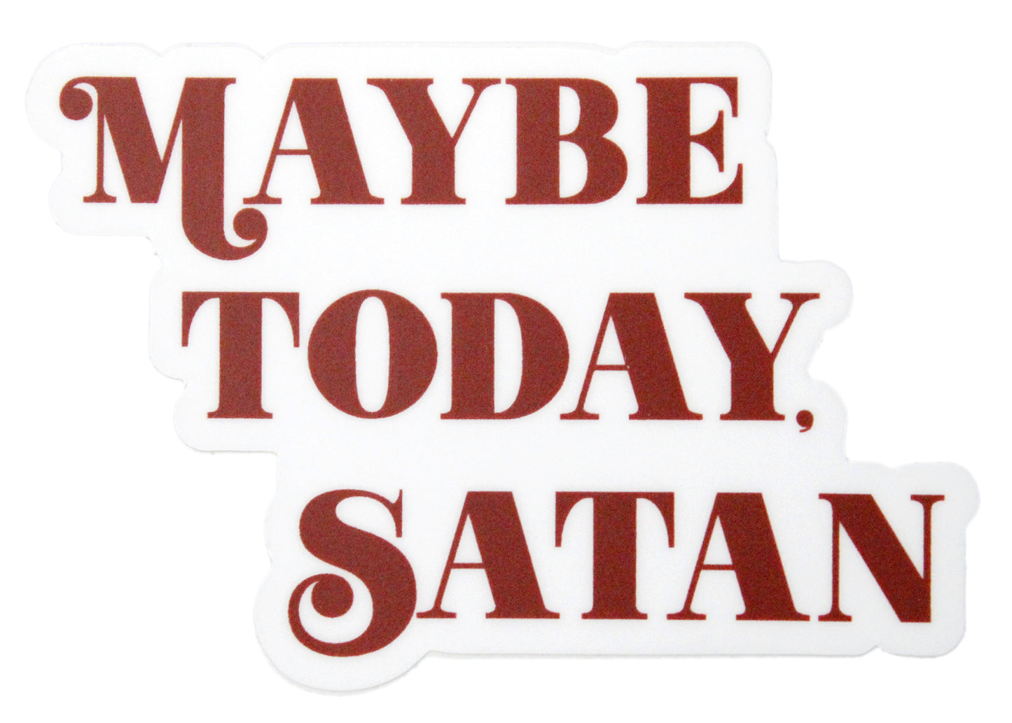 Maybe Today Satan Sticker