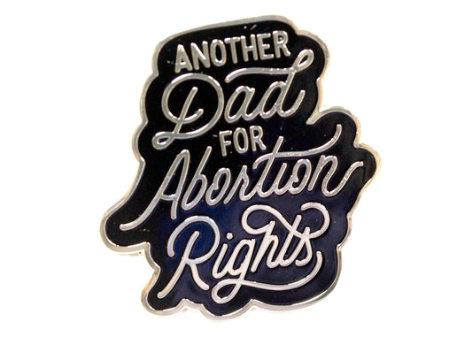 Another Dad For Abortion Rights Pin