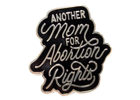 Another Mom For Abortion Rights Pin