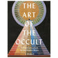 The Art of the Occult: Visual Sourcebook for the Modern Mystic