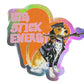 Big Stick Energy Sticker