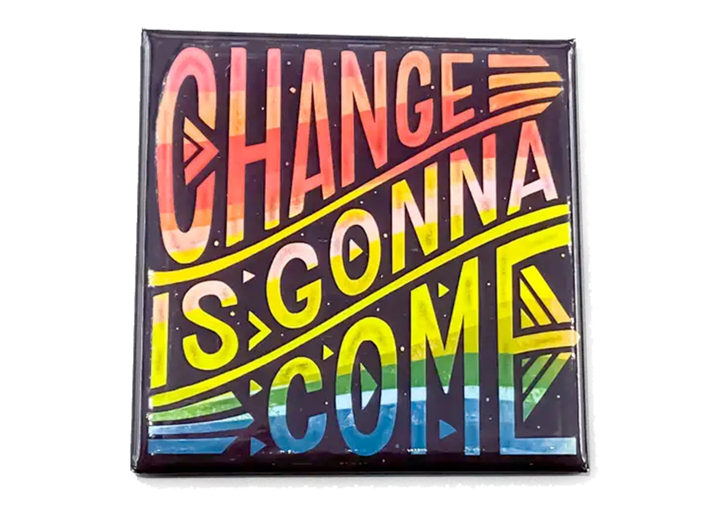 Change Is Gonna Come Magnet