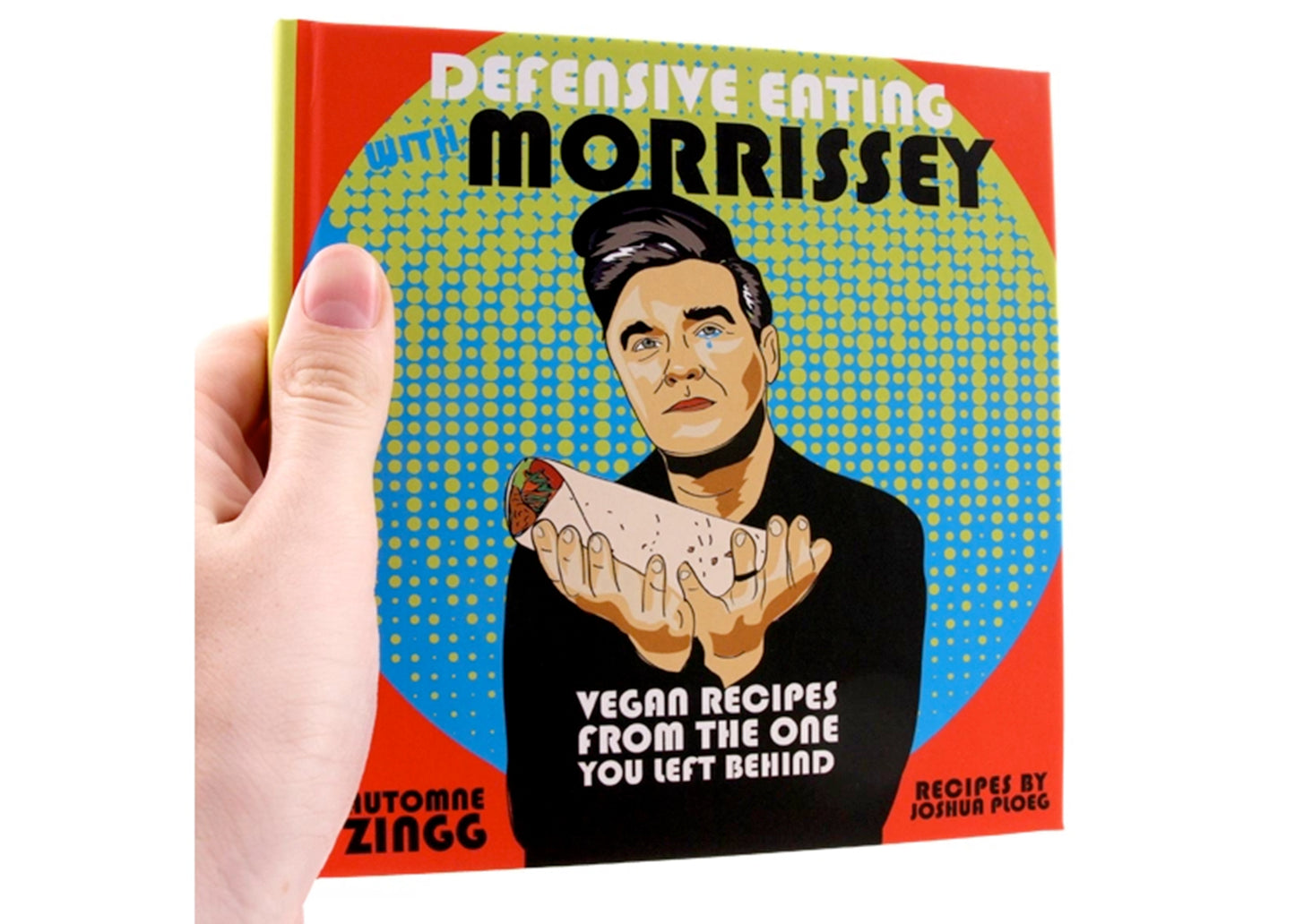 Defensive Eating With Morrissey: Vegan Recipes From The One You Left Behind Book
