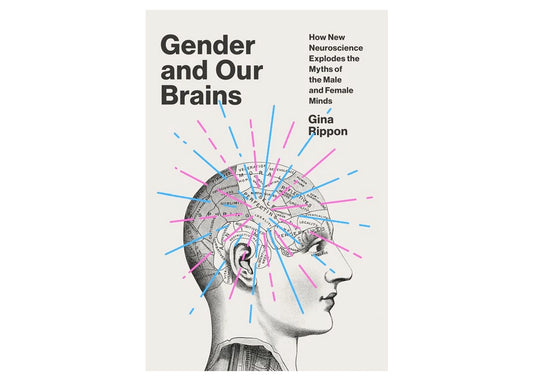 Gender and Our Brains: How Neuroscience Explodes the Myths of the Male and Female Minds Book