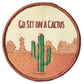 Go Sit On A Cactus Patch