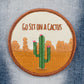 Go Sit On A Cactus Patch