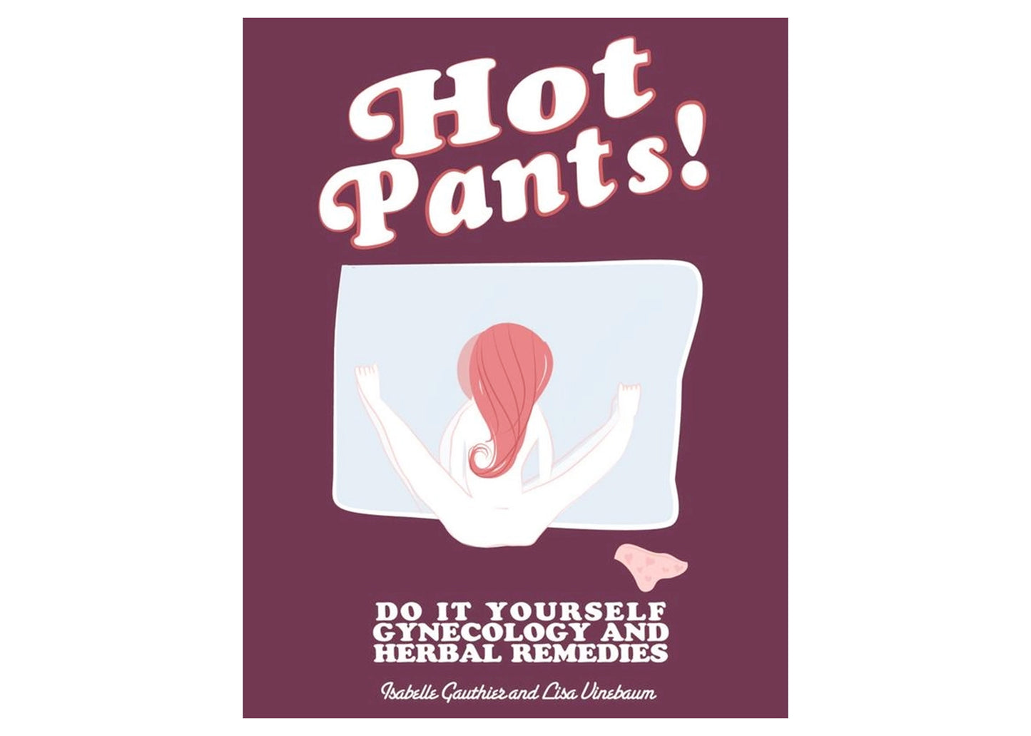 Hot Pants: Do It Yourself Gynecology Book