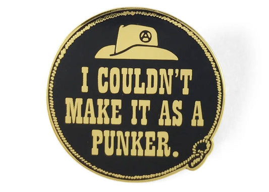 I Couldn't Make It As A Punker Enamel Pin