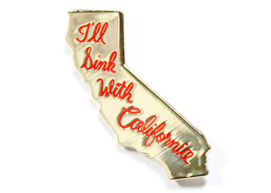 I'll Sink With California Enamel Pin in Gold