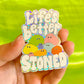 Life's Better Stoned Sticker