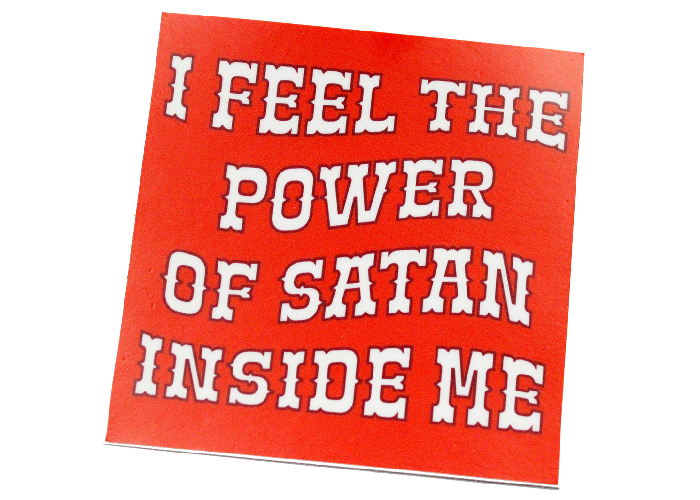 I Feel The Power Of Satan Inside Me Sticker