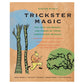 Trickster Magic: Tap Into the Power of Irresistible Rascals Book