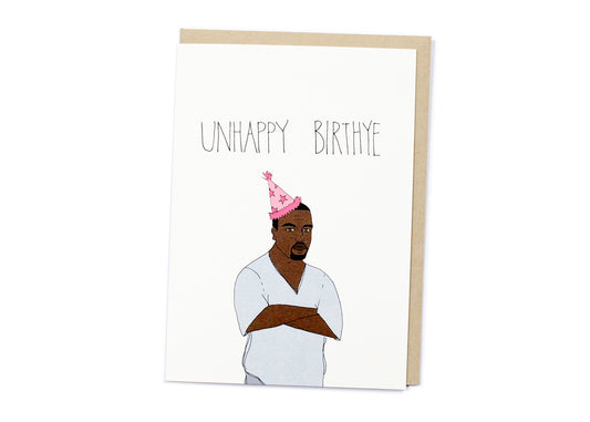 Unhappy Birthye Card