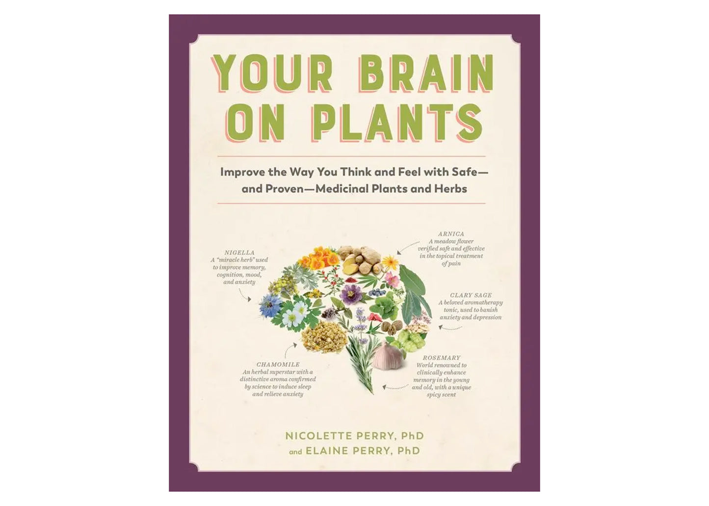 Your Brain on Plants: Improve the Way You Think and Feel Book